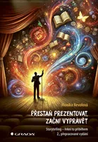 Kniha: Přestaň prezentovat, začni vyprávět od Nevolová Monika