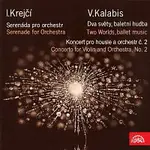 Různí interpreti – Krejčí, Kalabis: Serenáda pro orchestr - Dva světy, Koncert pro housle a orchestr č. 2