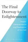 The Final Doorway to Enlightenment - David R. Hawkins