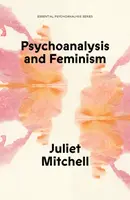 Psychoanalysis and Feminism - Juliet Mitchell