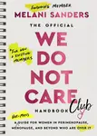 Official We Do Not Care Club Handbook - Sanders Melani