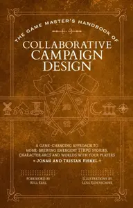 The Game Masterâ€™s Handbook of Collaborative Campaign Design - Jonah Fishel, Tristan Fishel