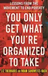 You Only Get What You're Organized to Take - Liz Theoharis, Noam Sandweiss-Back