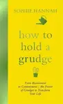 How to Hold a Grudge - Sophie Hannahová