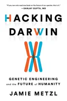 Hacking Darwin - Jamie Metzl