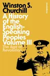 A History of the English-Speaking Peoples Volume III - Sir Sir Winston S. Churchill