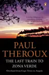 The Last Train to Zona Verde - Paul Theroux