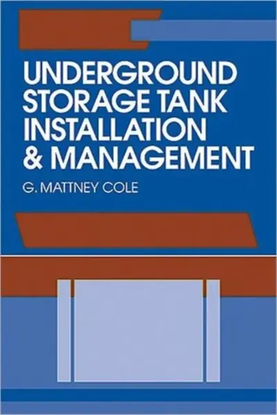 Underground Storage Tank Installation and Management - G. Mattney Cole
