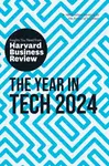 The Year in Tech, 2024 - Harvard Business Review, Ethan Mollick, David De Cremer, Richard Florida, Nita A. Farahany