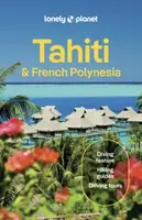 Lonely Planet Tahiti & French Polynesia - Ashley Harrell, Lonely Planet, Jean-Bernard Carillet, Brash Celeste, Yan Piersegaele, Tiare Tuuhia, Rachel M