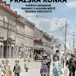 Pražská koňka - Počátky hromadné dopravy v hlavním městě Českého království - František Prošek