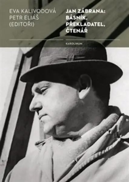 Jan Zábrana: básník, překladatel, čtenář - Petr Eliáš, Eva Kalivodová