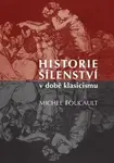 Historie šílenství v době klasicismu - Michel Foucault