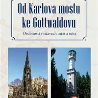 Od Karlova mostu ke Gottwaldovu - Jiří Martínek, Lenka Křížová
