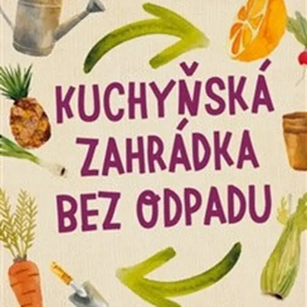 Kuchyňská zahrádka bez odpadu - Katie Elzer - Petersová