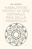 Kabalistické motivy ve spise Heptaplus Pika della Mirandola - Jan Herůfek