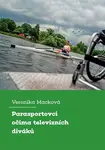Parasportovci očima televizních diváků - Veronika Macková