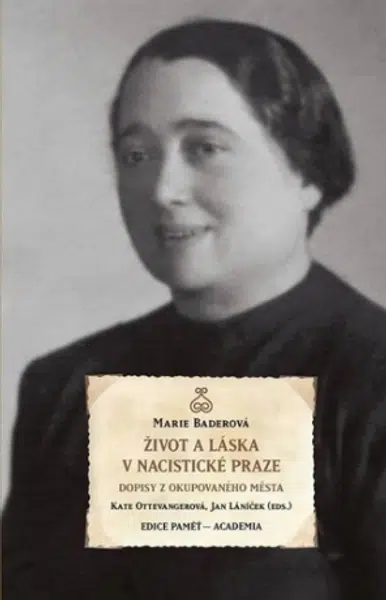 Život a láska v nacistické Praze - Láníček Jan, Baderová Marie, Kate Ottevanger