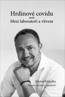 Hrdinové covidu aneb Mezi laboratoří a vlivem - Michal Pohludka