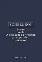 Bruno aneb O božském a přírodním principu věcí. Rozhovor - Friedrich Wilhelm J. Schelling