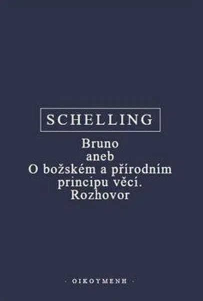 Bruno aneb O božském a přírodním principu věcí. Rozhovor - Friedrich Wilhelm J. Schelling