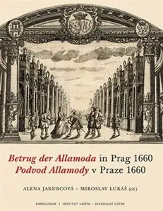 Podvod Allamody v Praze 1660 / Betrug der Allamoda in Prag 1660 - Alena Jakubcová, Miroslav Lukáš