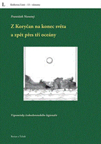 Z Koryčan na konec světa a zpět přes tři oceány - František Novotný