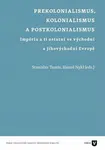Prekolonialismus, kolonialismus, postkolonialismus - Stanislav Tumis, Hanuš Nykl