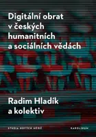 Digitální obrat v českých humanitních a sociálních vědách - Radim Hladík