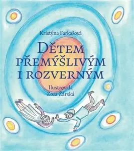 Dětem přemýšlivým i rozverným - Kristýna Farkašová, Zora Žárská