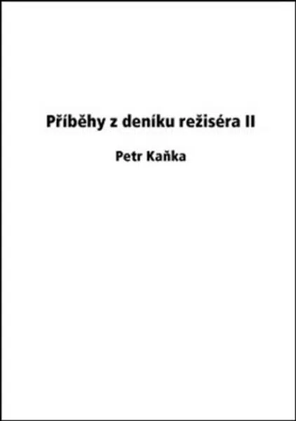 Příběhy z deníku režiséra II - Petr Kaňka