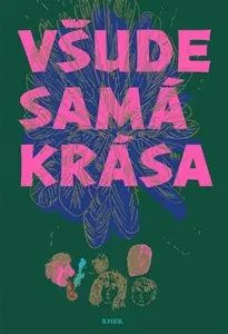 Všude samá krása - kolektiv autorů, Tereza Šiklová