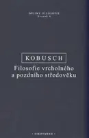 Filosofie vrcholného a pozdního středověku - Theo Kobusch