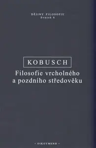 Filosofie vrcholného a pozdního středověku - Theo Kobusch