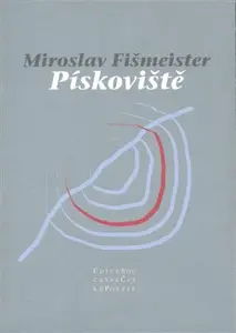 Pískoviště - Miroslav Fišmeister, Miloslav Žáček