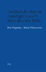 Uvedení do obecné topologie a jejích dějin do roku 1960 - Petr Vopěnka, Marie Větrovcová