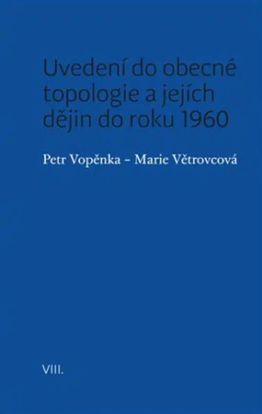 Uvedení do obecné topologie a jejích dějin do roku 1960 - Petr Vopěnka, Marie Větrovcová