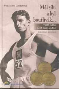 Měl sílu a byl bouřlivák... - Gajdošová Ivana