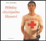 Příběhy obyčejného šílenství - Petr Zelenka