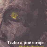 Ticho a jiné stroje - Vladislav Reisinger