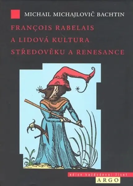 Francois Rabelais a lidová kultura středověku a renesance - Michail Michajlovič  Bachtin