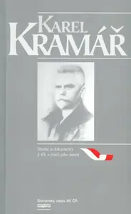 Karel Kramář - Studie a dokumenty k 65. výročí jeho úmrtí