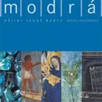 Modrá. Dějiny jedné barvy - Michel Pastoureau