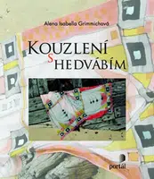 Kouzlení s hedvábím - Alena Isabella Grimmichová