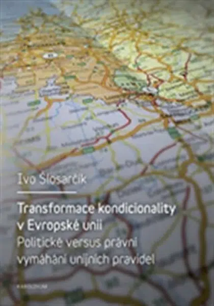 Transformace kondicionality v Evropské unii - Ivo Šlosarčík