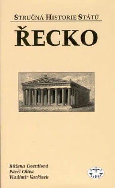 Řecko - stručná historie států - Pavel Oliva, Vladimír Vavřínek, Růžena Dostálová