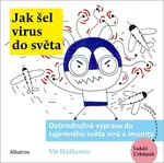 Jak šel virus do světa - Ondřej Müller, Vít Haškovec