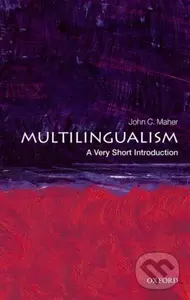 Multilingualism (A Very Short Introduction) - John C. Maher