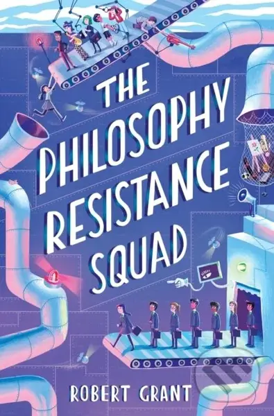 The Philosophy Resistance Squad - Robert Grant