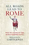 All Roads Lead to Rome - Rhiannon Garth Jones